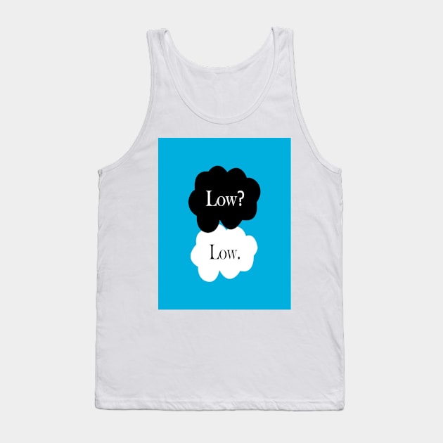 Low? Low. Tank Top by CatGirl101